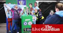 Chelsea v Manchester City: Women’s League Cup final – live