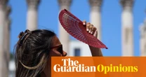 The Guardian view on Europe’s heatwave: leaders should remind the public why ambitious targets matter | Editorial
