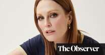 ‘I need to feel alive’: Julianne Moore on family, friendship and mortality