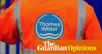 Ministers must hold the line on Thames Water. It got itself into a mess | Nils Pratley