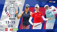 Màn trình diễn của các tay golf nữ hàng đầu thế giới tại Solheim Cup 2024, đón xem...