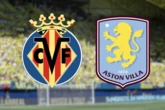 Villarreal vs Aston Villa LIVE match updates and team news from final pre-season friendly