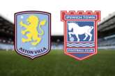 Aston Villa vs Ipswich Town live match updates and team news