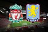 Liverpool vs Aston Villa LIVE match updates and team news from Anfield