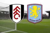 Fulham vs Aston Villa LIVE match updates and team news from Craven Cottage