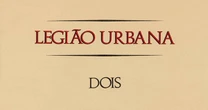 Como a Legião Urbana se inseriu no DNA cultural brasileiro em 'Dois'
