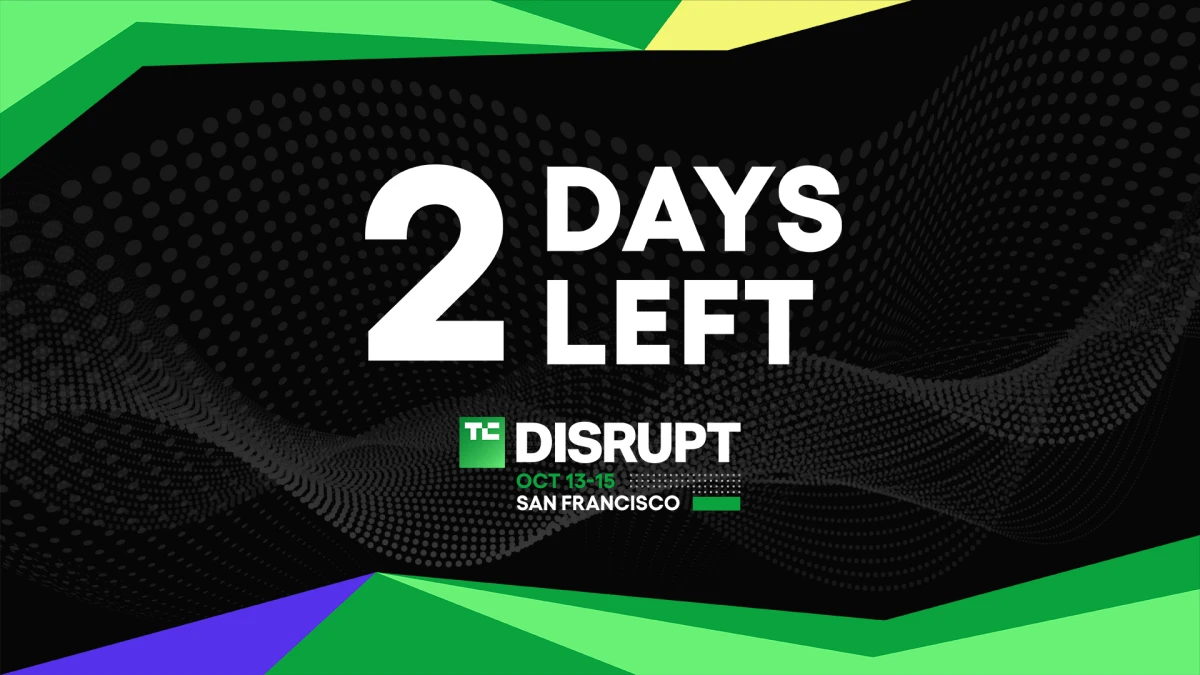 2 days left: Lock in the best discounts for TechCrunch Disrupt 2026
