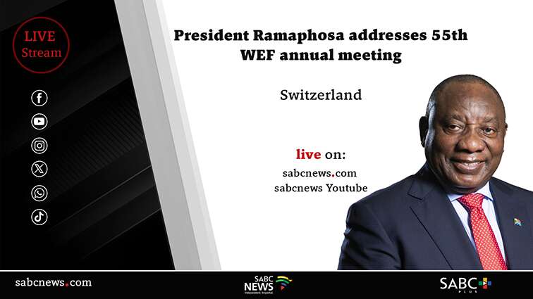 LIVE: President Cyril Ramaphosa addresses 55th WEF annual meeting