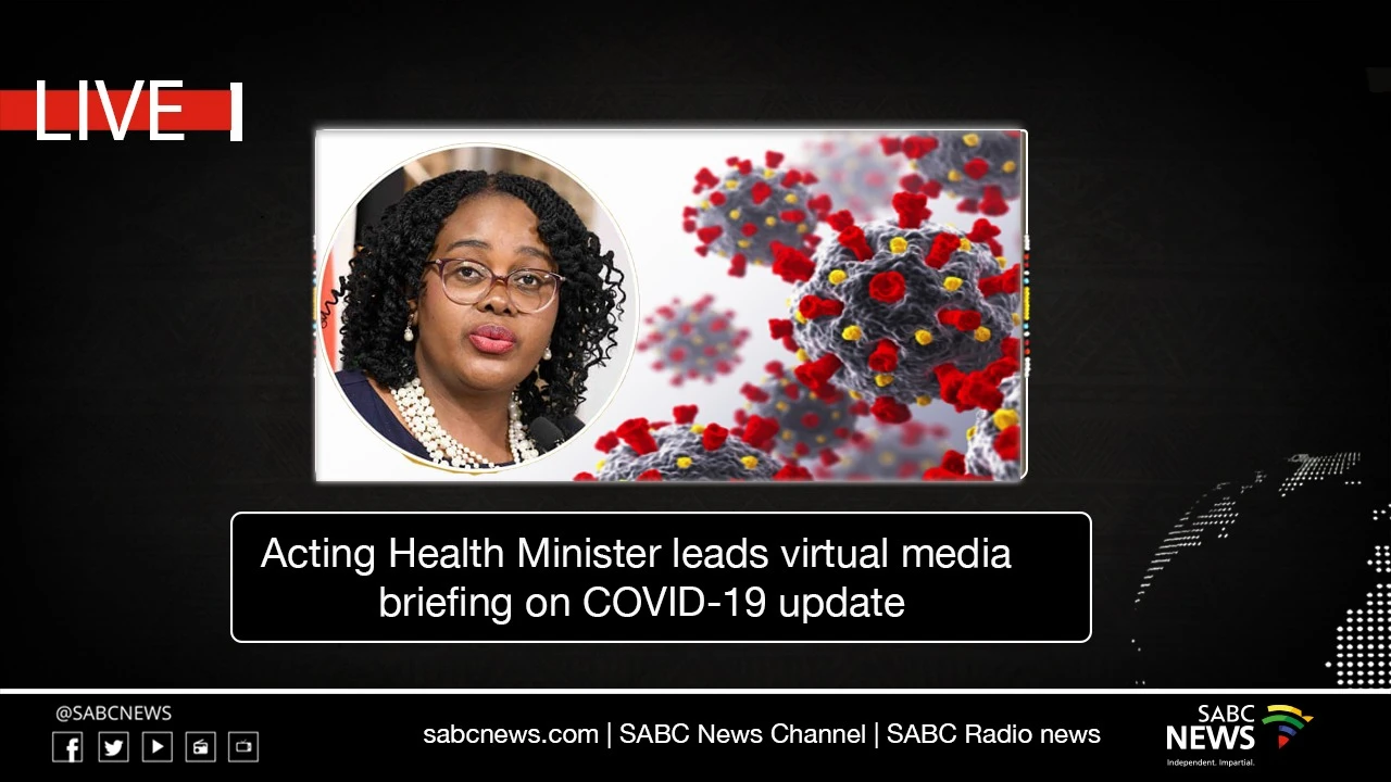VIDEO | Acting Minister of Health leads virtual briefing on COVID-19 update