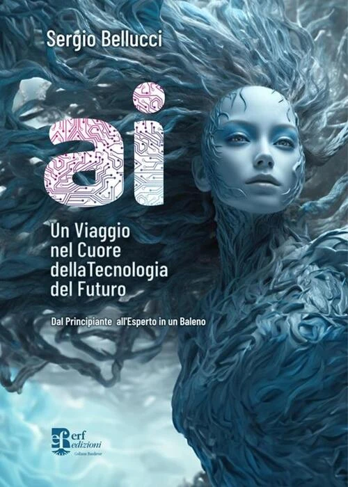 Sergio Bellucci, l'IA un viaggio nel cuore del futuro