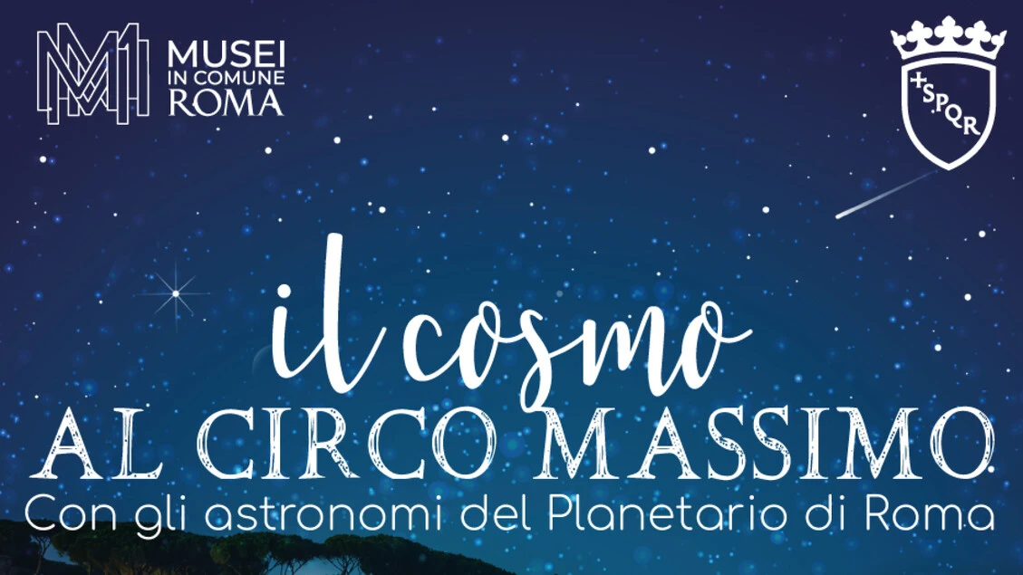 'Il cosmo al Circo Massimo' tra stelle, storia e mito