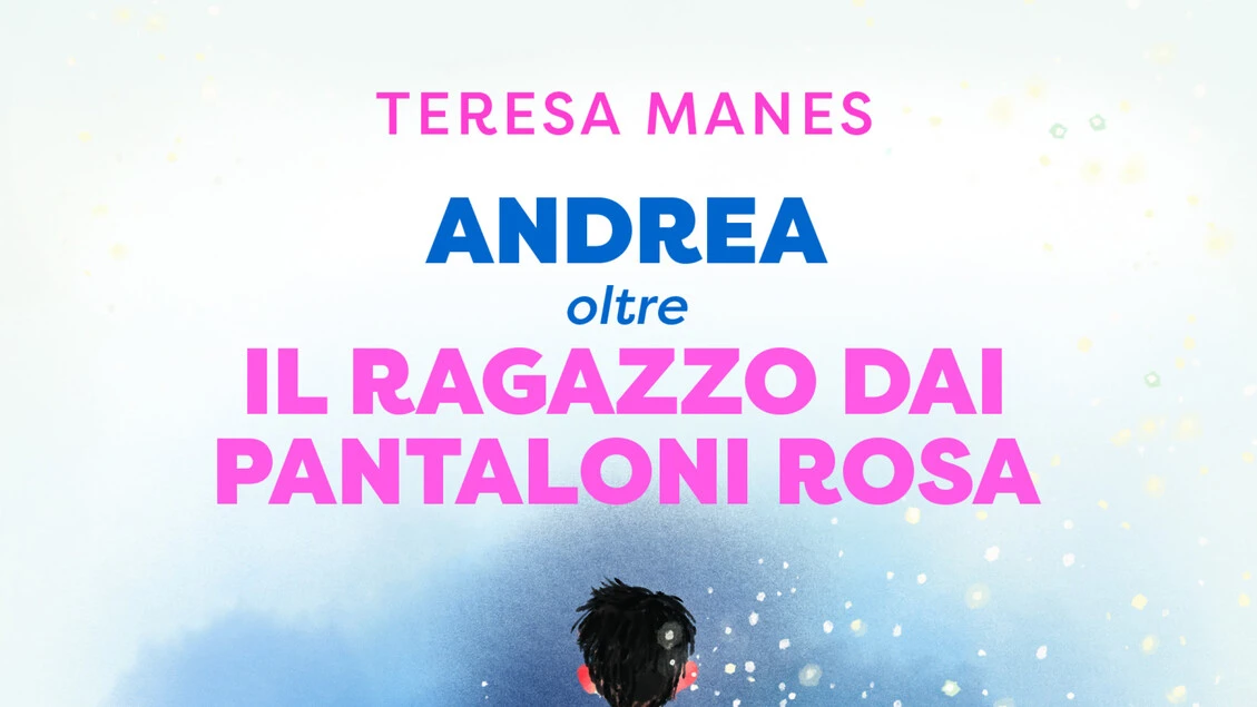 Brano inedito da 'Andrea, oltre il ragazzo dai pantaloni rosa'