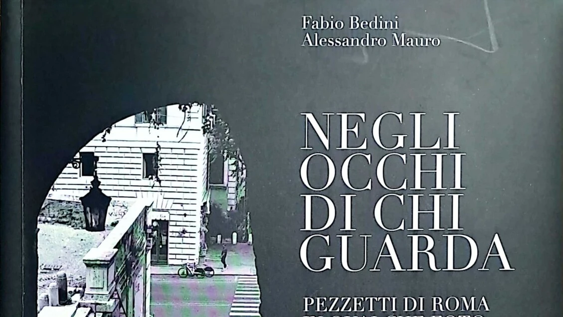 Bedini e Mauro raccontano Roma 'negli occhi di chi guarda'