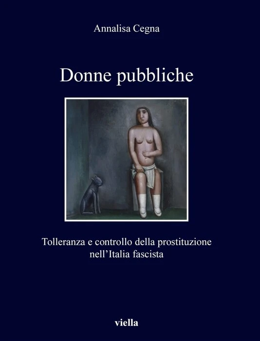 La prostituzione nel ventennio fascista, libro di Annalisa Cegna