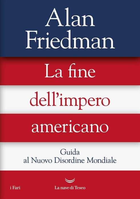 Alan Friedman, la fine dell'impero Usa e il disordine mondiale