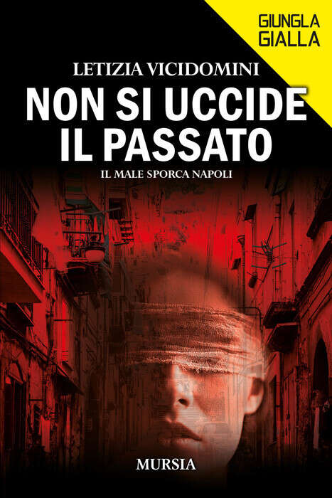 Non si uccide il passato, delitti in una Napoli noir