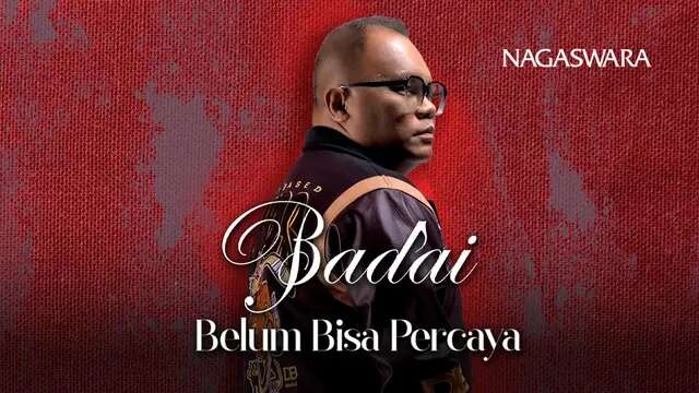 Badai Rilis Single Terbaru Berjudul “Belum Bisa Percaya”, Nonton Music Videonya di Vid...