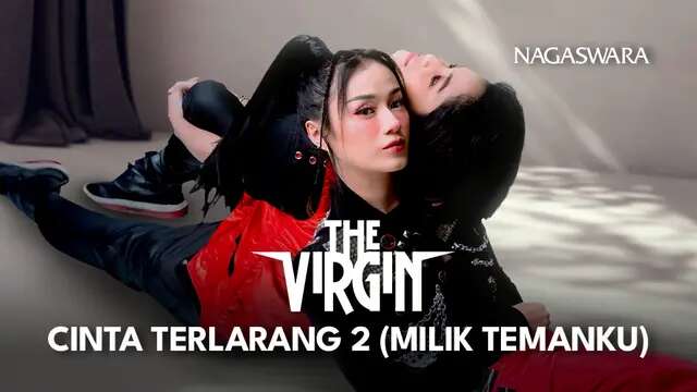 The Virgin Rayakan Anniversary Dengan Lagu Baru Cinta Terlarang 2, Nonton Music Videonya d...