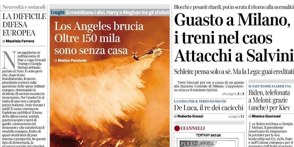 Le prime pagine di oggiIl guasto alla stazione Centrale a Milano e le accuse al ministro dei Trasporti Matteo Salvini, e poi ancora gli incendi a Los Angeles