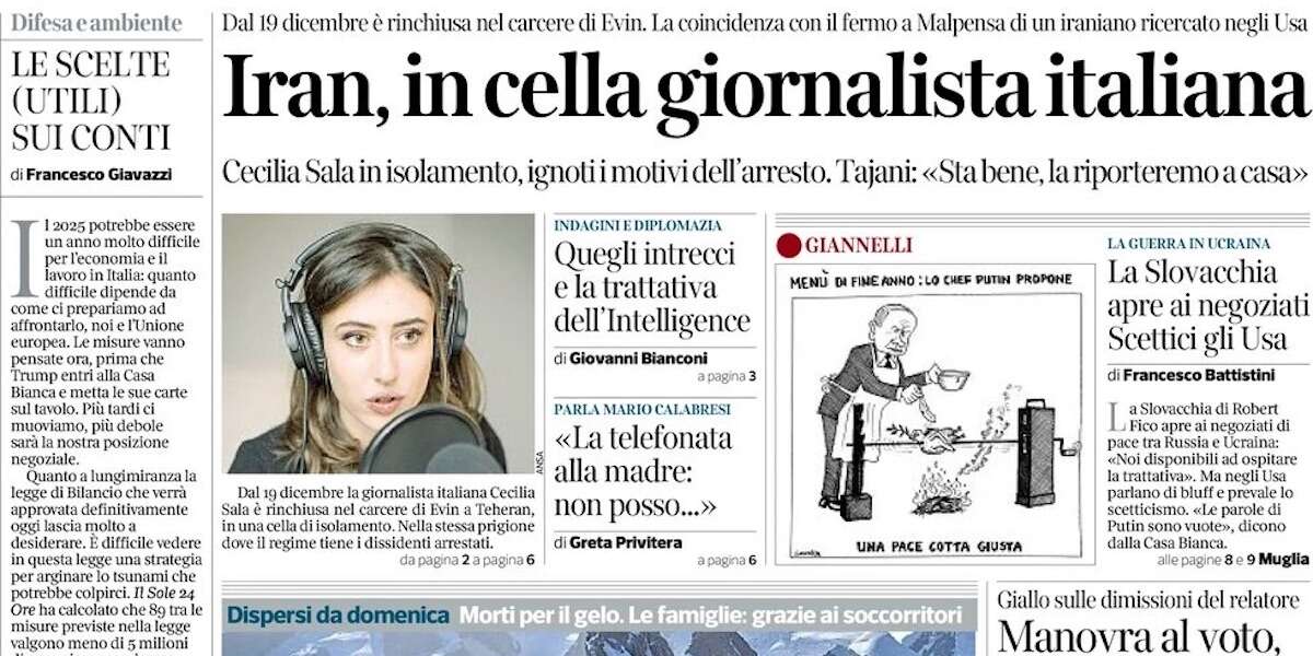 Le prime pagine di oggiL'incarcerazione della giornalista Cecilia Sala in Iran, il ritrovamento dei corpi degli alpinisti dispersi sul Gran Sasso e la manovra