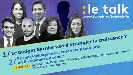 Le Talk - Le budget d'austérité de Michel Barnier et l'utilité ou non des peines d'emprisonnement : venez débattre dans Le Talk !