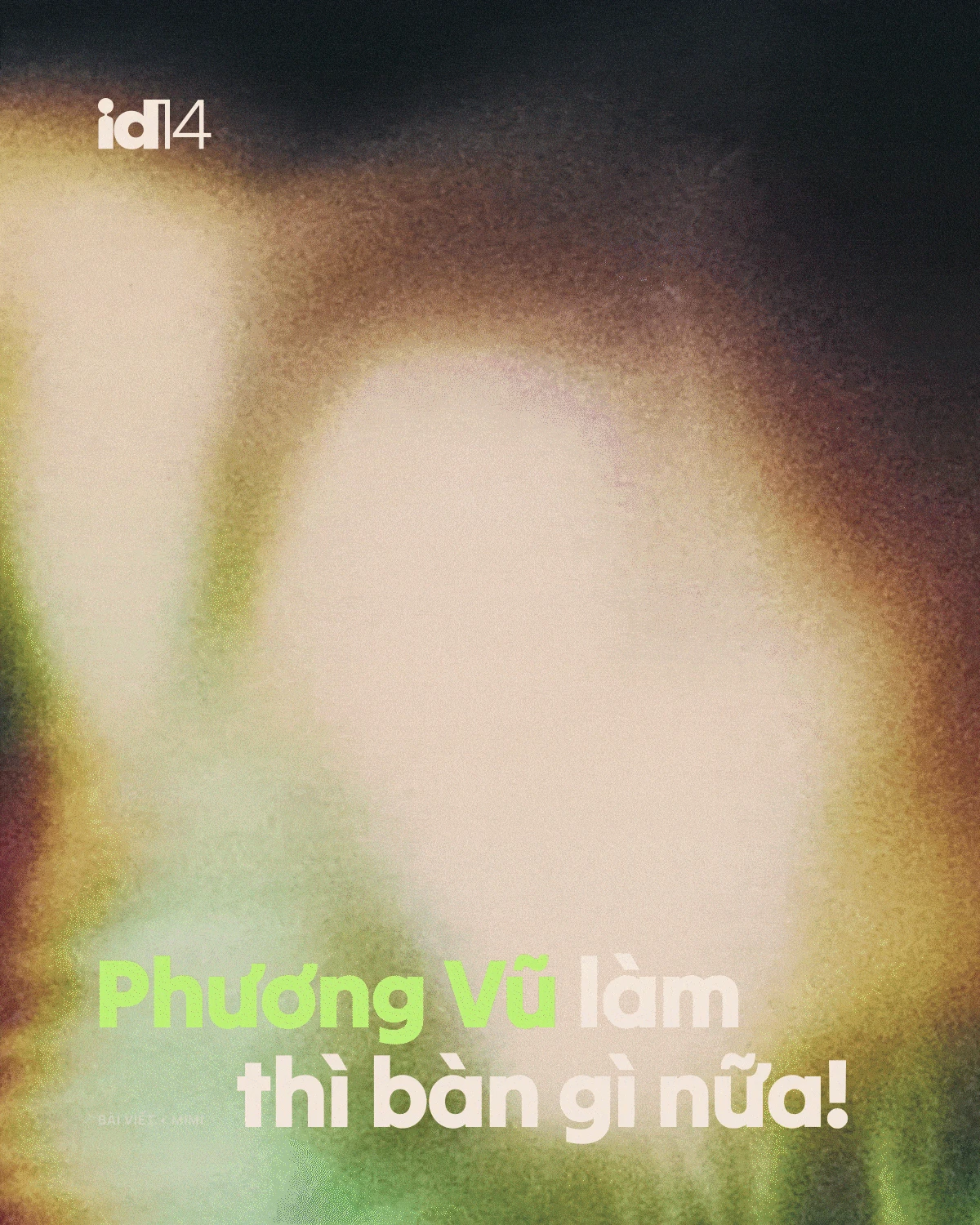 “Phương Vũ làm thì bàn gì nữa!”