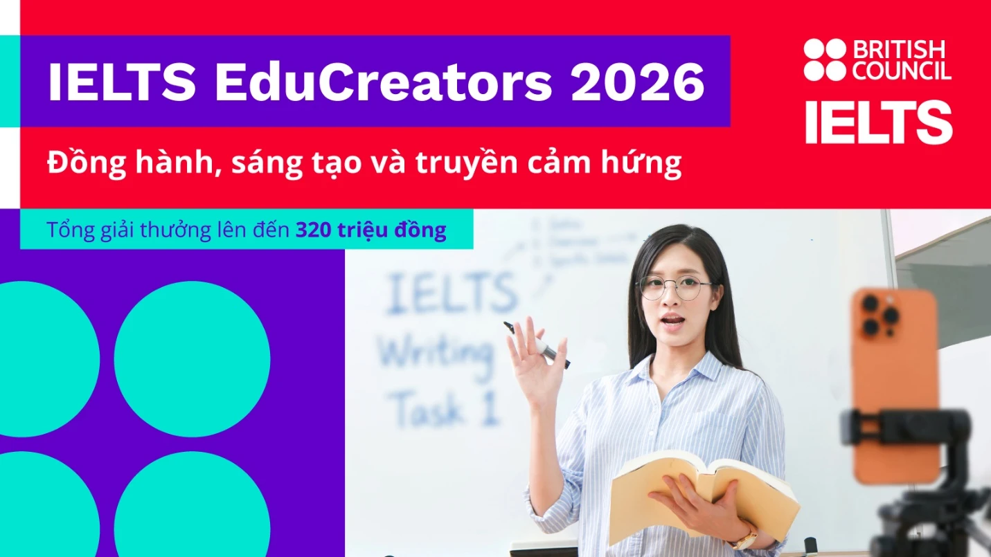 Hội đồng Anh tìm kiếm các IELTS EduCreators với tổng giá trị giải thưởng lên đến 320 triệu đồng