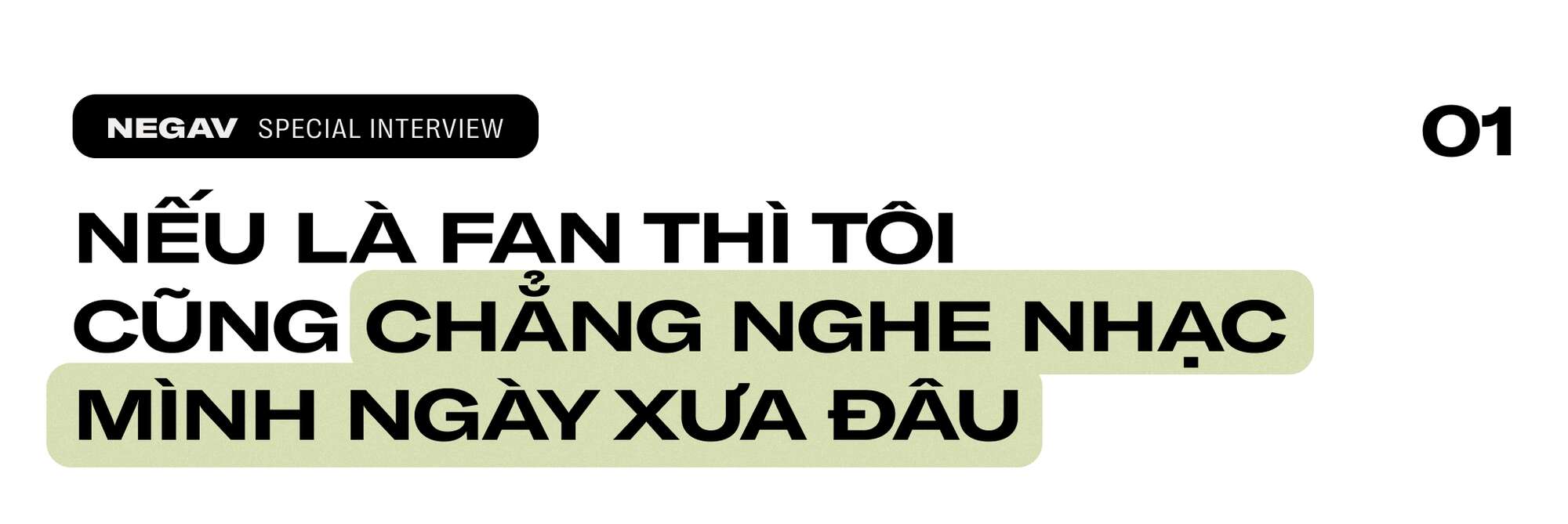 Negav: “Nếu đặt mình là khán giả, tôi cũng nghĩ mình đang khoe”