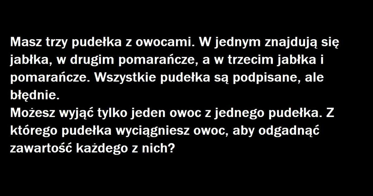 Zagadka z trzema pudełkami. Niby prosta, ale nie każdy ją rozwiąże