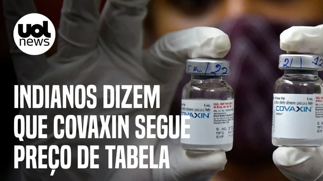 Covaxin: Indianos alegam que preço da vacina ao Brasil segue tabela para o mundo