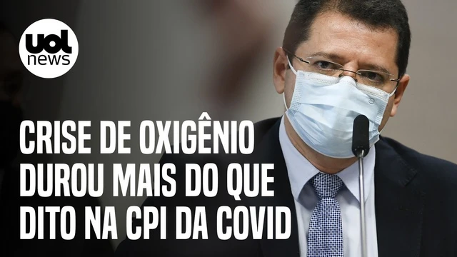 CPI da Covid: Crise do oxigênio no Amazonas durou mais que 2 dias | UOL Confere