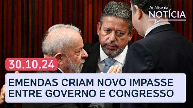 Governo e Congresso em impasse por emendas; projeção das urnas para reta final de Lula 3 e mais 30/10/24