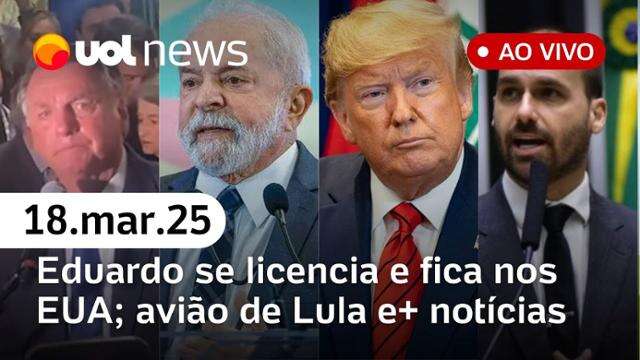 Eduardo Bolsonaro se licencia: veja repercussão, avião de Lula arremete e+ notícias | UOL News 18/03/25