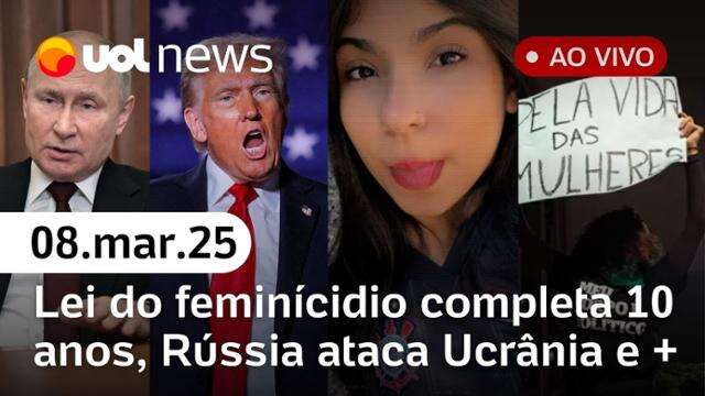 Dia da Mulher: Lei do Feminicídio faz 10 anos; caso Vitória; Rússia ataca Ucrânia e + | UOL News 08/03/25