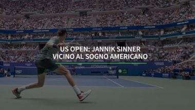 US Open: Jannik Sinner vicino al sogno americano