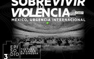 Podcast: Sobrevivir a la violencia: Tortura, a examen en Ginebra