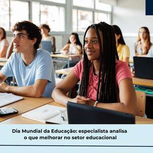 Dia Mundial da Educação: especialista aponta o que melhorar no setor educacional