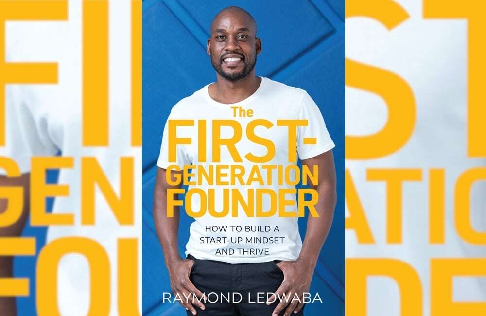 EXTRACT | 'Master of my own destiny': Raymond Ledwaba on being The First-Generation Founder