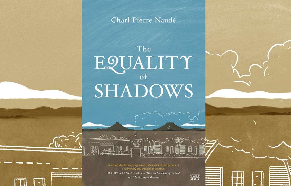 REVIEW | The Equality of Shadows by Charl-Pierre Naudé blends satire, mystery and SA history