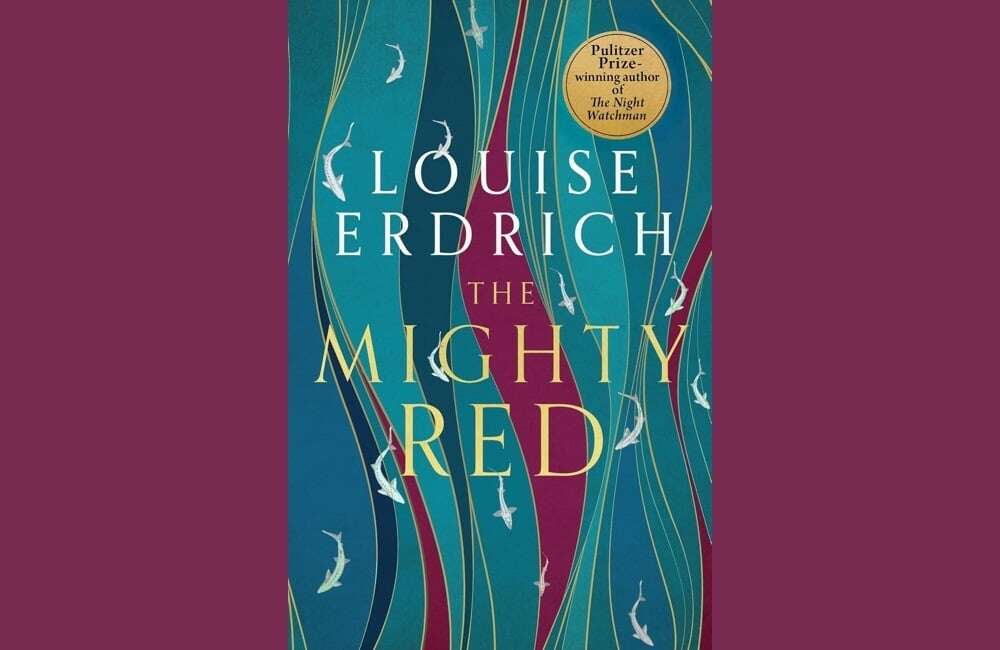 REVIEW | The Mighty Red: Louise Erdrich captivates with a 20-year love saga in prose of dark majesty