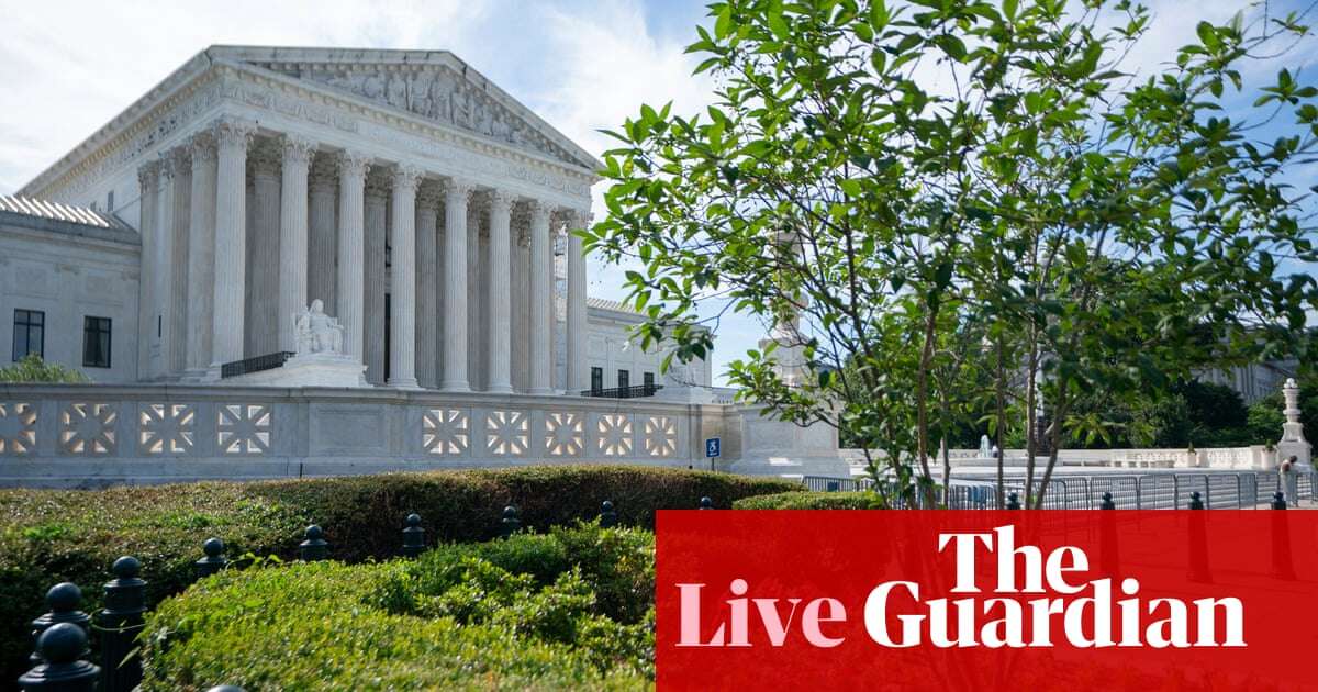 US supreme court to issue decisions with high-profile Trump and abortion cases still to come – live