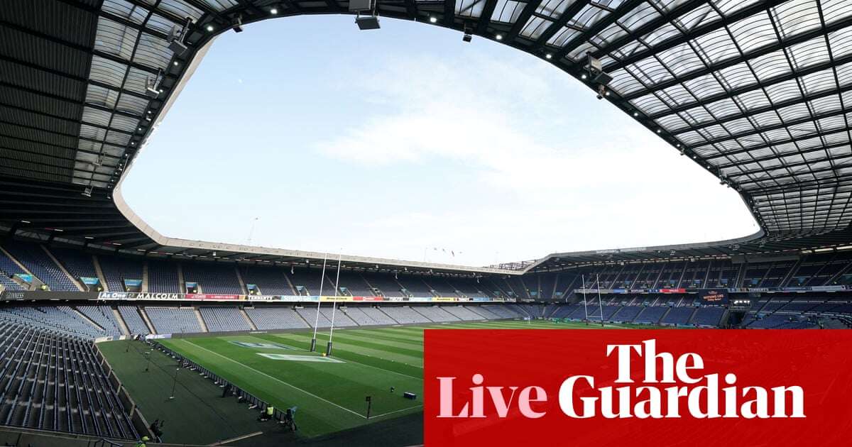 Scotland v Wales: Six Nations rugby union – live