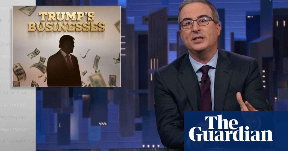 John Oliver on Trump’s businesses: ‘Always operating at maximum greed’