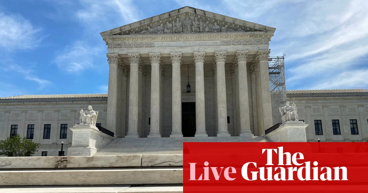 US supreme court to issue decisions with abortion and Trump immunity at stake – live