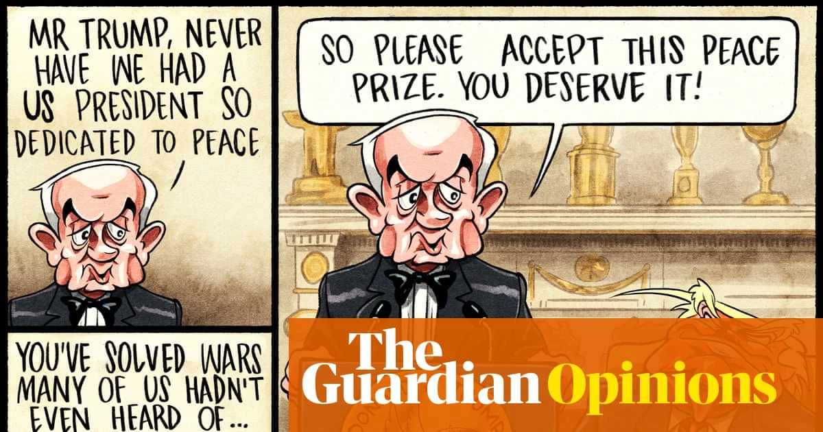Ben Jennings on Trump, Netanyahu and the Nobel peace prize – cartoon