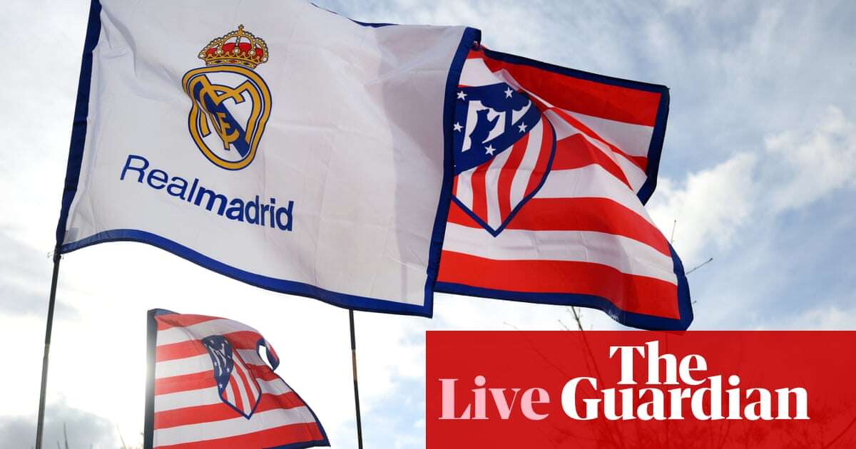 Atlético Madrid v Real Madrid: Champions League last 16, second leg – live