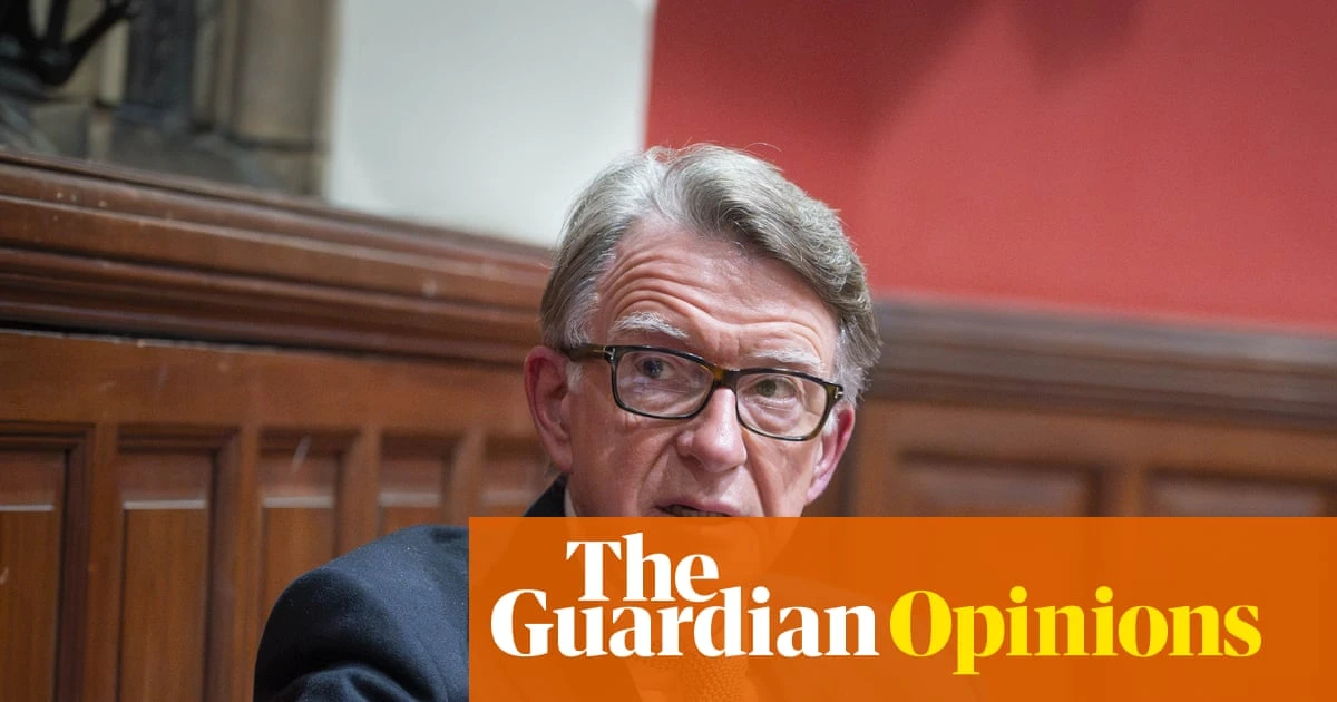 The Guardian view on Peter Mandelson in Washington: a parable of short-sighted foreign policy | Editorial