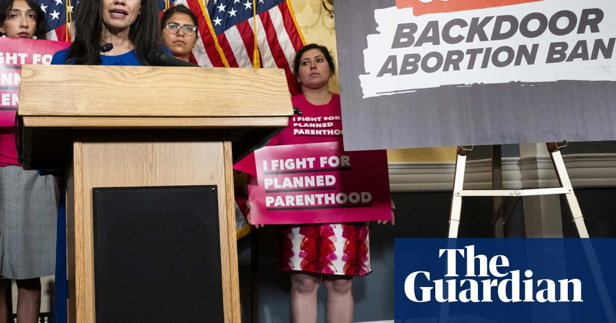 Planned Parenthood CEO warns Trump bill will lead to $700m loss and ‘backdoor abortion ban’