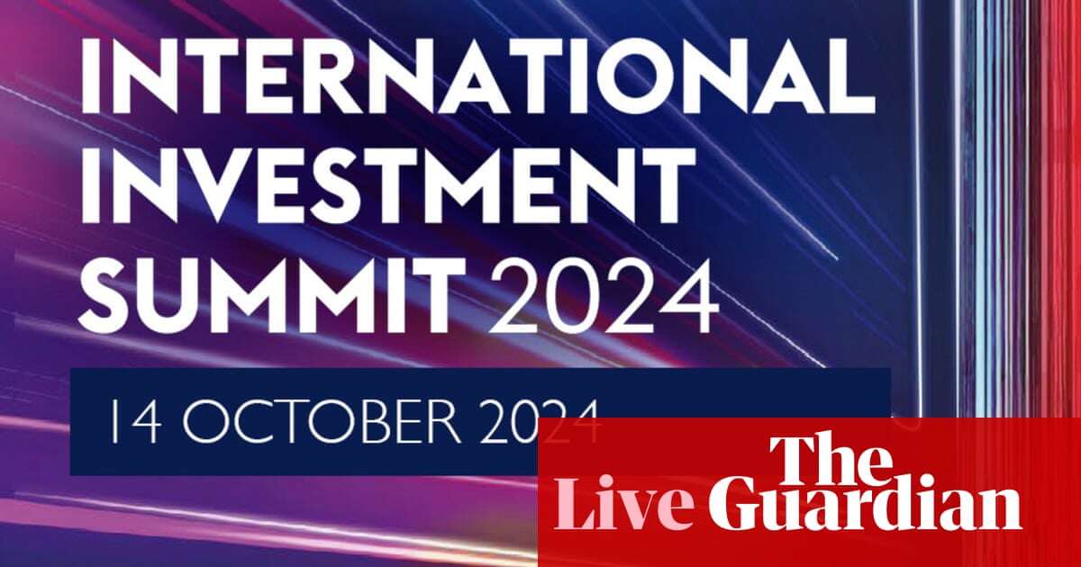 Big City firms say ‘it’s time to invest in Britain’ as UK holds international investment summit – business live