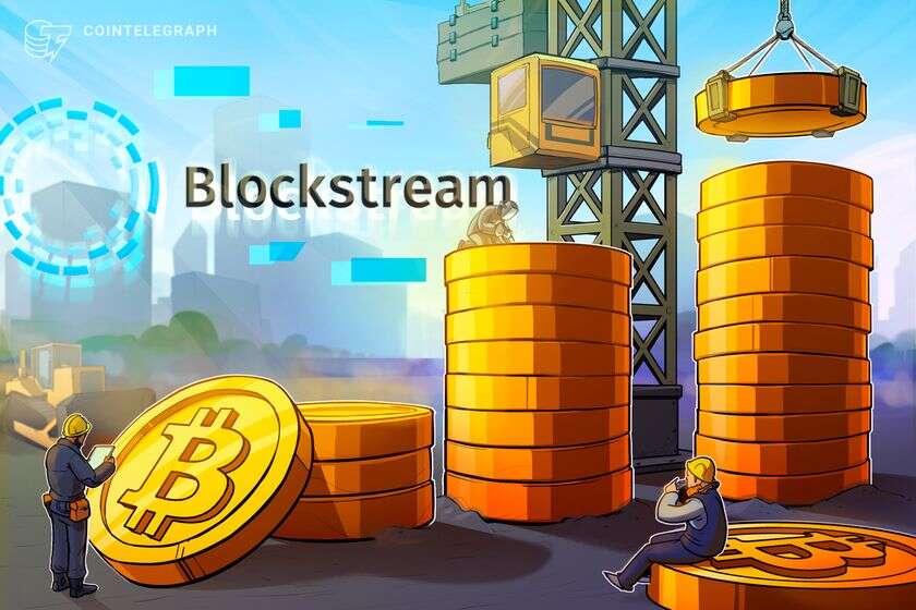  Blockstream to launch Bitcoin lending funds with multi-billion investment 